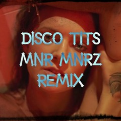 DiScO TiTs (MNR MNRZ Bootleg!)