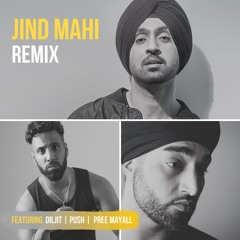 JIND MAHI Remix | Diljit Dosanj Feat. Push | Produced by Pree Mayall