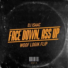 DJ Isaac - Face Down, Ass Up (Woof Logik Flip)