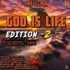 DJ Gat  - God Is Life Gospel Mix Vol. 2 (Gospel Mixtape 2019)