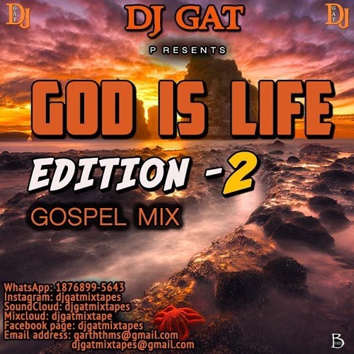 Stream DJ Gat God Is Life Gospel Mix Vol. 2 (Gospel Mixtape 2019) by