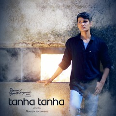 Tanha Tanha - Gaurav (Graudrasuryasmi) (Hindi song)