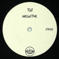 ATK039 - T78 "Megator" (Original Mix)(Preview)(Autektone)(Out Now)