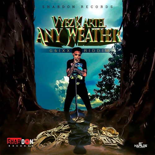 Stream Vybz Kartel - Any Weather [G6ixx Riddim] by World Star Promo ...