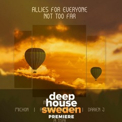 DHS Premiere: Allies For Everyone - Not Too Far (Alfonso Muchacho Remix)