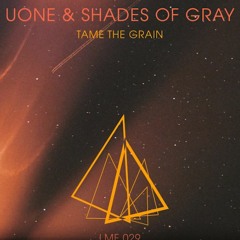 Uone- Shades Of Gray - Tame The Grain