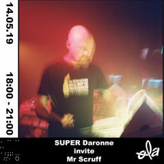 SUPER Daronne invite Mr Scruff (14.05.19)