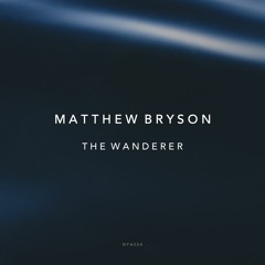 Matthew Bryson - The Wanderer [NYA004]