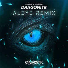 Dimatik & Weaver - Dragonite (ALEYE Remix)
