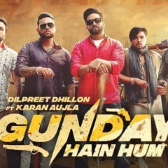 Gunday Hain Hum Dilpreet Dhillon ft Karan Aujla