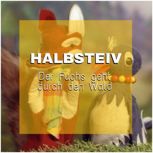 Halbsteiv - Der Fuchs Geht Durch Den Wald 2K19