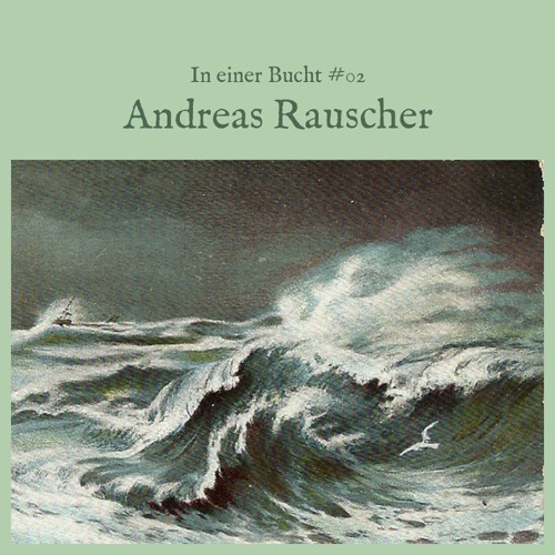 In einer Bucht #02 - Andreas Rauscher
