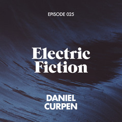 Electric Fiction Episode 025 with Daniel Curpen