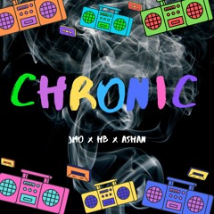 Chronic (feat. HB & Ashan)