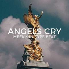 [FREE] Meek Mill type beat "Angels cry"