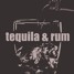 Tequila & Rum