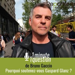 Une minute une question : Pourquoi soutenez-vous Gaspard Glanz ? Bruno Gaccio