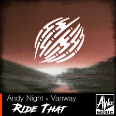 Andy Night & Vanway- Ride That (Original Mix)