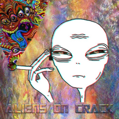 Aliens On Crack