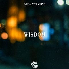 Dieom - Wisdom (ft. TraiBing)