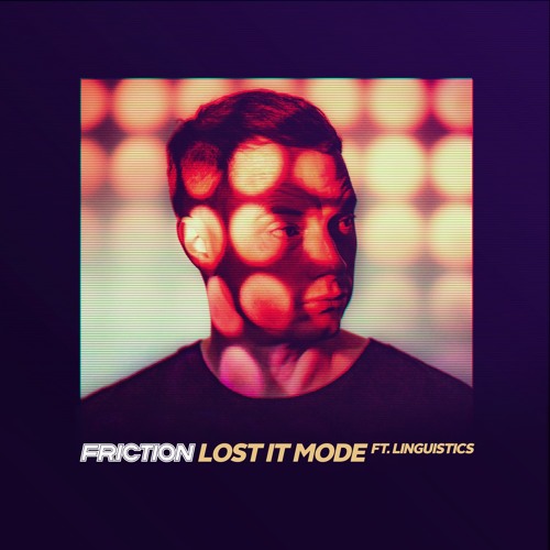 Friction - Lost It Mode (ft. Linguistics)