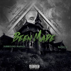 Subbound Maniax- Been Made Ft. Rated M