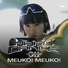HARD DANCE 011 - Meuko! Meuko!