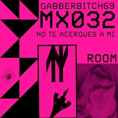 MX032 - GABBERBITCH69