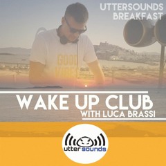 Wake Up Club with Luca Brassi , UtterSoundsRadio  Podcast