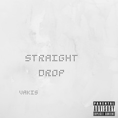 Vakis - Straight Drop