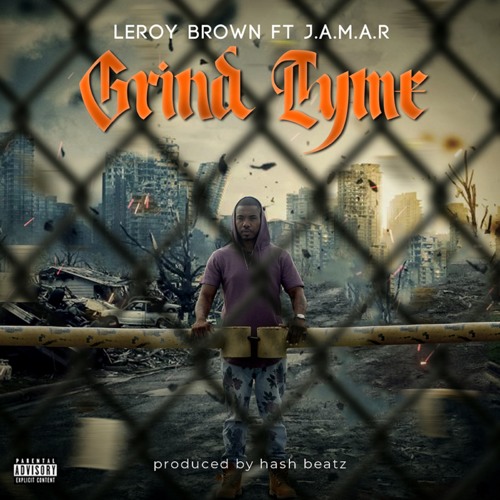 Leroy Brown Ft J.A.M.AR -Grind Tyme (Prod By HashBeatz)