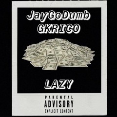 JayGoDumb X GKRICO - Lazy (Prod. BEATSBYDANIEL)