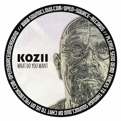 Kozii - What Do You Want (Free Download)