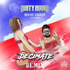Dirty Audio feat. Karra - West Coast (Decimate Remix) [FREEBIE]