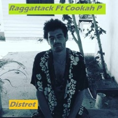 Raggattack X Cookah P - Distret