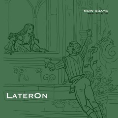 LaterOn ~ Now Adays Prod. by Jacobi
