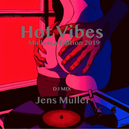 Stream Hot Vibes Mallorca Edition 2019 By Jens Mueller | Listen Online For  Free On Soundcloud