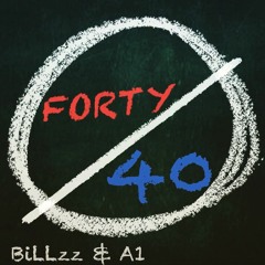 BiLLzz x A1 - Forty 40 (prod. Lee Wrizzle)