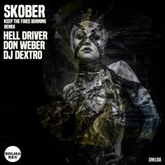 Skober - Keep The Fires Burning ( Hell Driver Remix ) - Dolma Rec