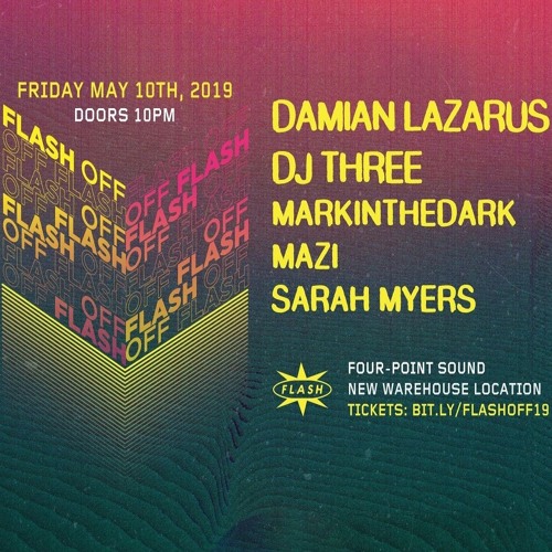 live @ Flash [off] 5/10/2019 Closing set after DJ THREE & Damian Lazarus