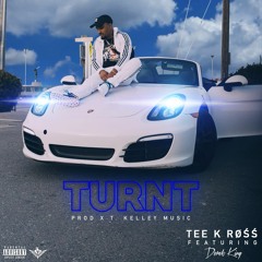 Tee K RØŚŚ Featuring Derek King - TURNT Produced By Tkelleymusic
