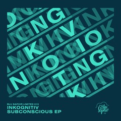 BLUSLTD013EP: Inkognitiv - Ashram - Subconscious EP - Blu Saphir Limited 013 (OUT NOW!!)