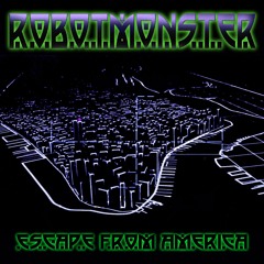 Into The Darkness - Escape From America - ROBOTMONSTER