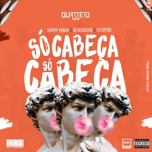 Só Cabeça (Alfreducho x Estúpido)Ft. [Trippy Panda]