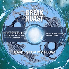 [Dub Troubles] feat.Tibio & Headless - Can't Stop My Flow (Jamalboy Remix)