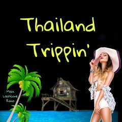 Thailand Trippin'