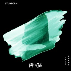 Gill Chang - Stubborn