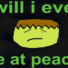 will i ever be at peace
