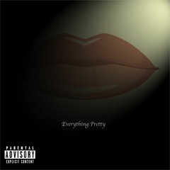 Everything Pretty (Feat. C Squared)