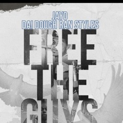 jayo x daidough x ran styles-Free My Guys